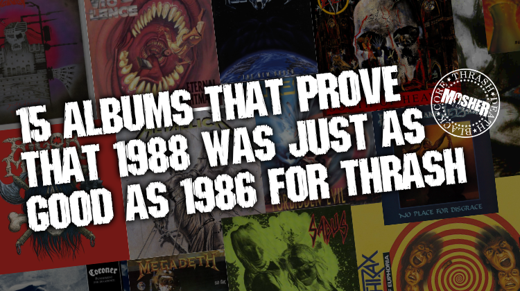 15 albums that prove that 1988 was just as good as 1986 for thrash metal