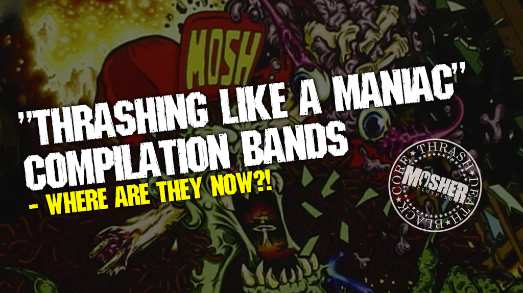 "Thrashing Like a Maniac" Compilation Bands - Where are they now?