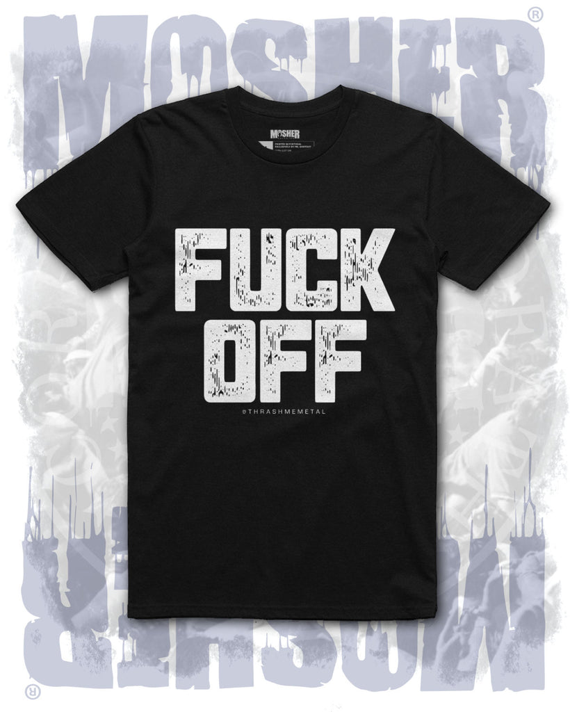 Mosher Clothing™ - "FUCK OFF" T-Shirt for Metalheads