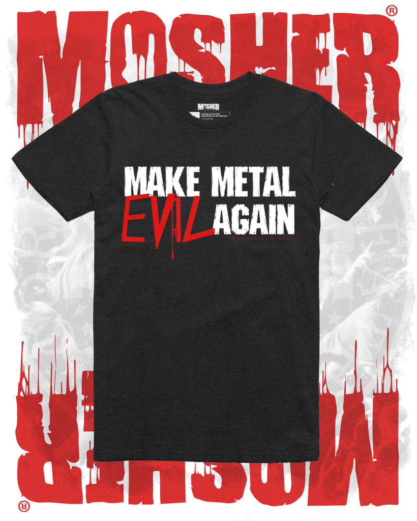"Make Metal Evil Again" Tshirt for metalheads by Mosher Clothing