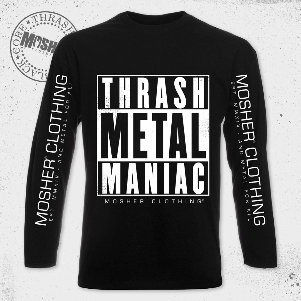 Thrash Metal Maniac  Long Sleeve