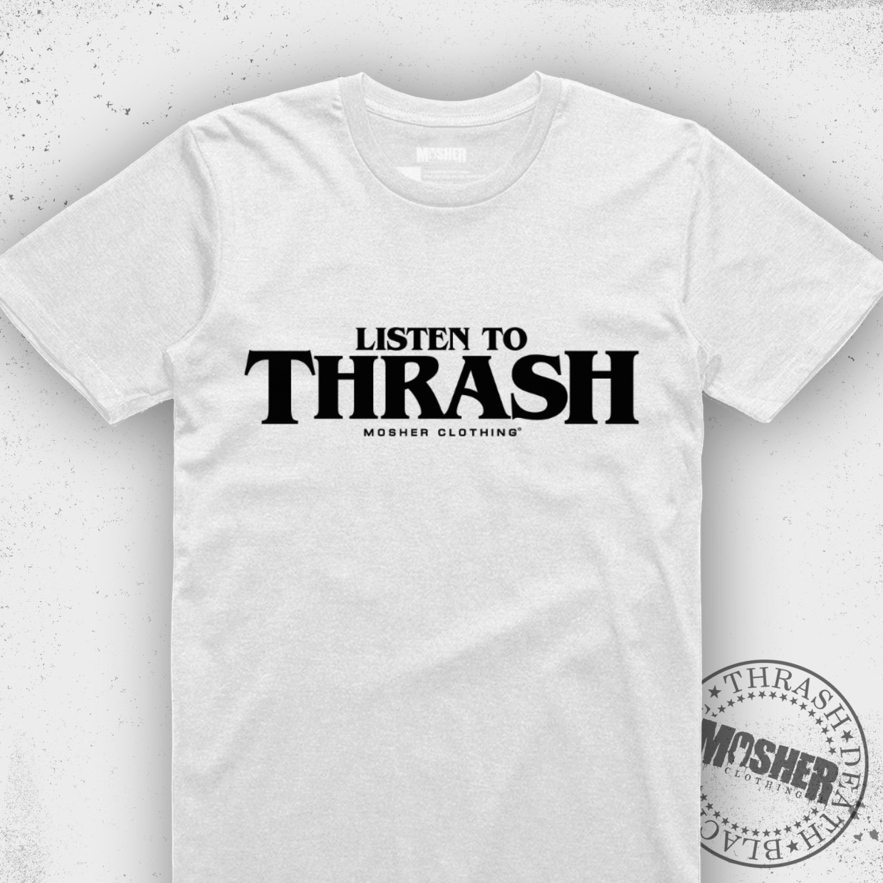 Mosher Clothing - Listen to Thrash T-shirt For Metalheads Worldwide